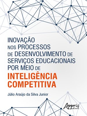 cover image of Inovação nos Processos de Desenvolvimento de Serviços Educacionais por Meio de Inteligência Competitiva